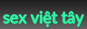 sex việt tây